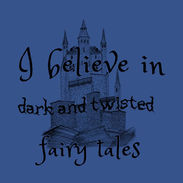 I Believe In Dark Fairy Tales by Maris