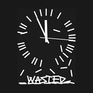 Wasted Time T-Shirt