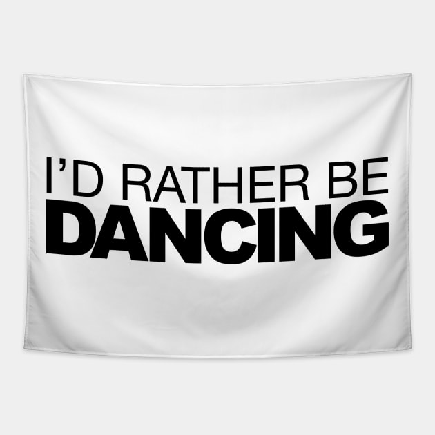 Id rather be Dancing Tapestry by LudlumDesign