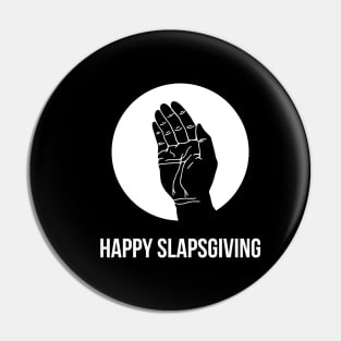 Happy SlapsGiving Pin