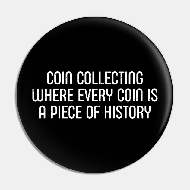 Coin Collecting Where Every Coin is a Piece of History Pin by trendynoize