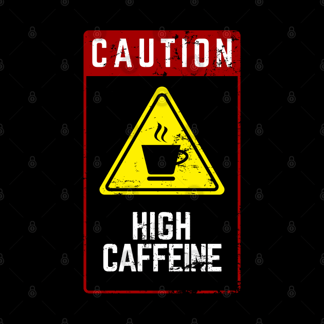 CAUTION HIGH CAFFEINE - Casual Aesthetic Design by Qaffeinity