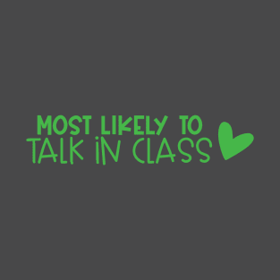 Most likely to talk in class T-Shirt