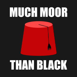 Much Moor - Moorish American T-Shirt