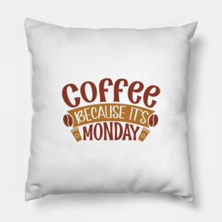 Coffee Because It's Monday Pillow