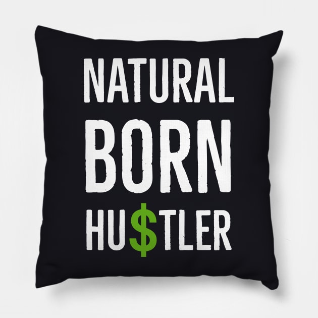 Natural Born Hustler Pillow by Suzhi Q