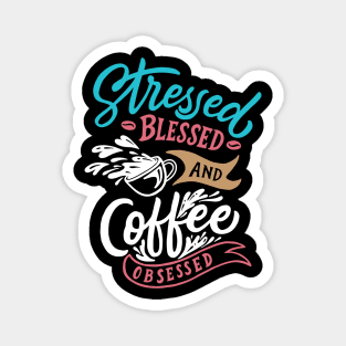 Stressed coffee obsessed funny t-shirt Magnet