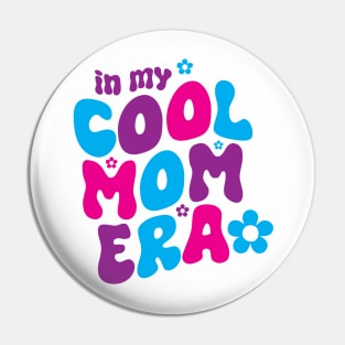 In My Cool Mom Era Pin