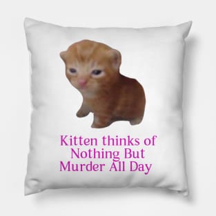 Kitten thinks of... - Meme Shirt Pillow