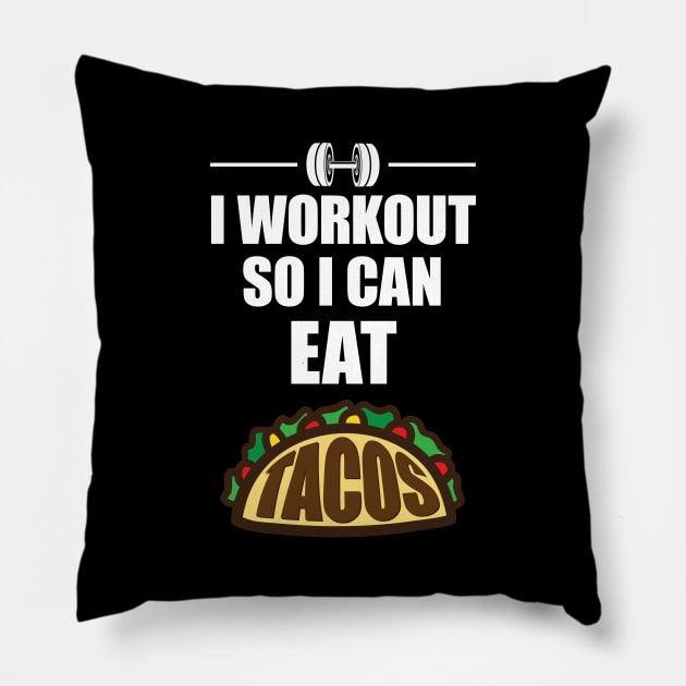 I Work Out So I Can Eat Tacos' Taco Pillow by ourwackyhome