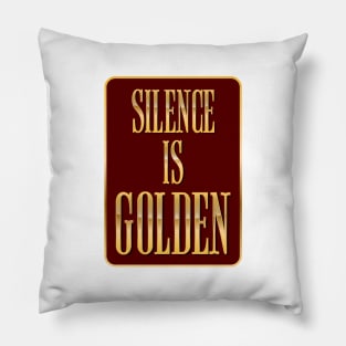 Silence Is Golden Pillow