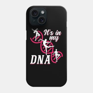 It's in my DNA Dancing Dancer Phone Case