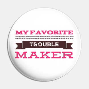 My favorite trouble maker sweetest trouble maker Pin