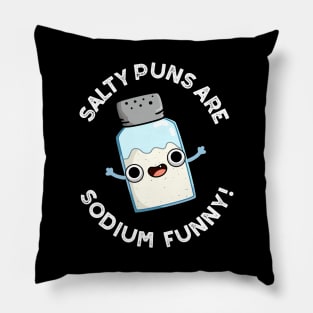 Salty Puns Are Sodium Funny Cute Chemistry Salt Pun Pillow