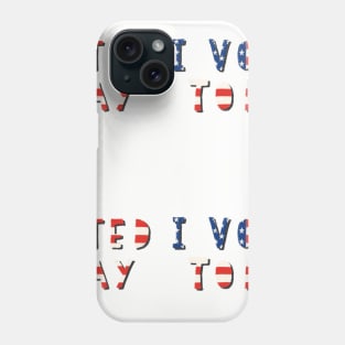 I Voted Today Phone Case