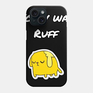 Today was ruff Phone Case