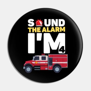 Kids Sound The Alarm I'm 4 Funny 4 years old Fire Truck lover birthday gift Pin