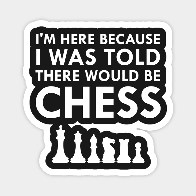 I Was Told There Would Be Chess Strategy Board Game Magnet by FlashMac