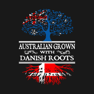 australian grown with danish roots T-Shirt