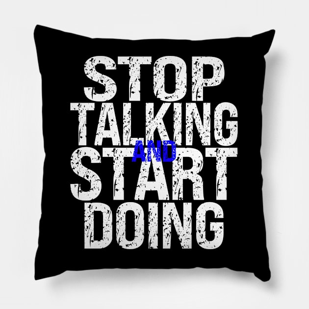 Stop Talking and Start Doing Pillow by MonkeyLogick