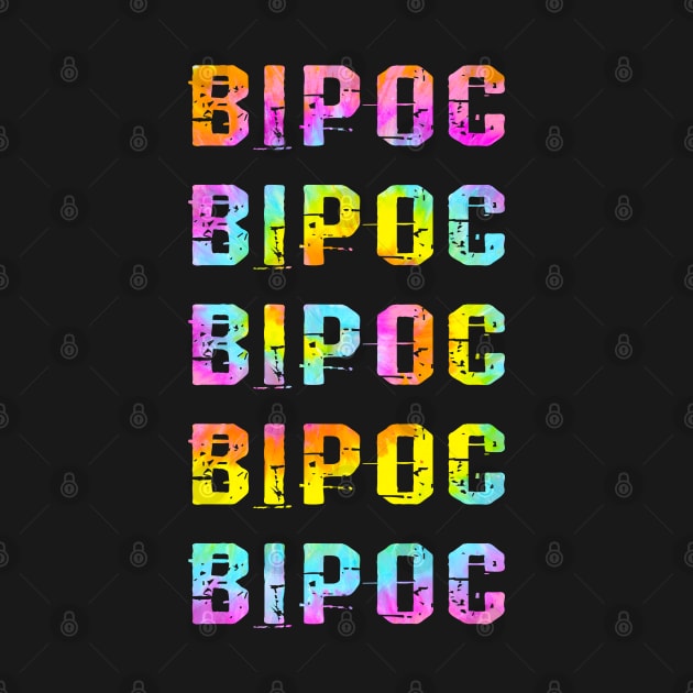 BIPOC. Black, Indigenous, and People of Color. Female lives matter. Protect, empower, support all girls. More power to black women. Smash the patriarchy. Race, gender. Tie dye by BlaiseDesign