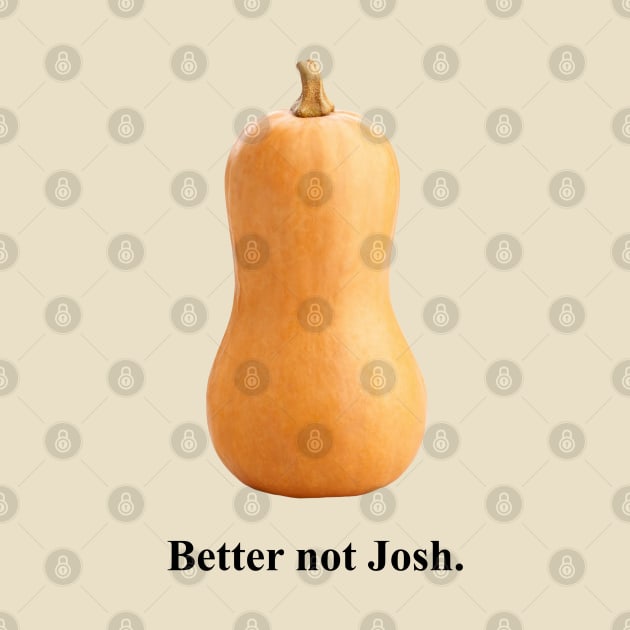 Better Not Josh by The Curious Cabinet