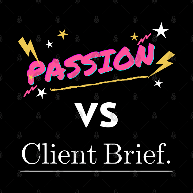 Passion vs Client Brief Funny Designer Humor by 13Lines Art