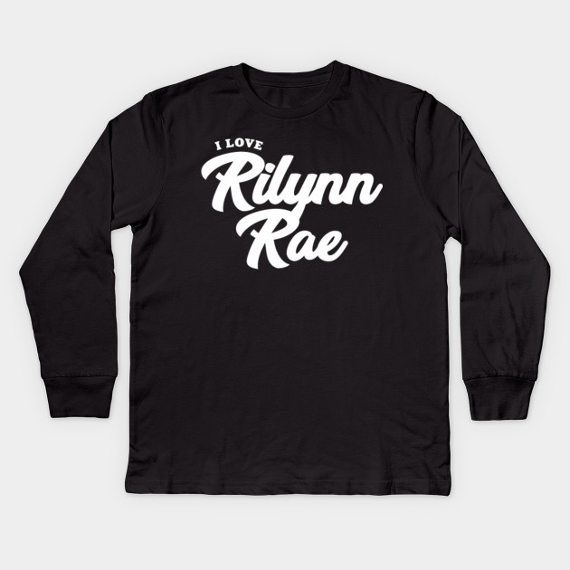 I Love Rilynn Rae Celebrity Kinder Long Sleeve T Shirt Teepublic De