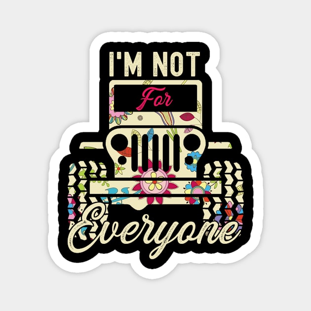 I'm Not For Everyone Cute Flower Jeep Men/Women/Kid Jeep Magnet by Lucky Jane