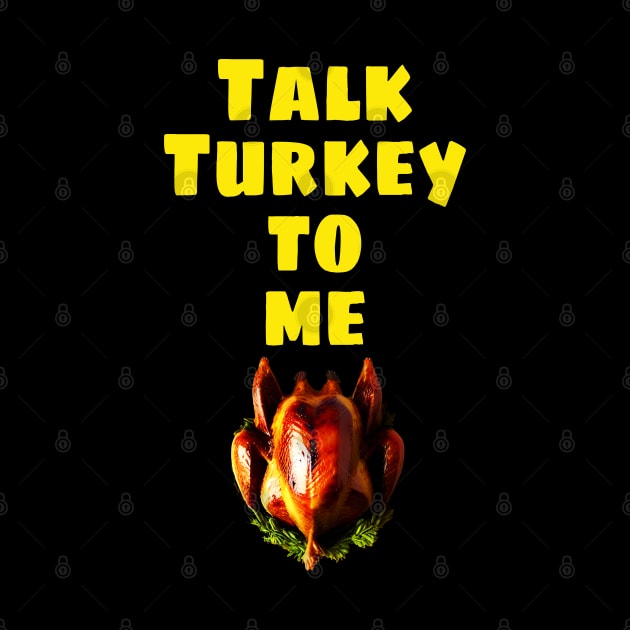 Talk Turkey to me Happy Thanksgiving 2022 by CartWord Design