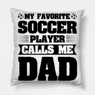 My Favorite Soccer Player Calls Me Dad Pillow