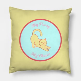 My Pussy My Choice Pillow