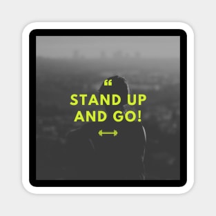 Stand up and go Magnet