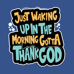 Just waking T-Shirt