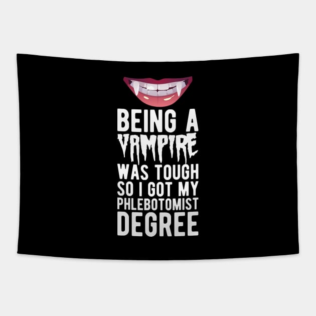 Phlebotomist - Being vampire was tough so I got my Phlebotomist degree w Tapestry by KC Happy Shop