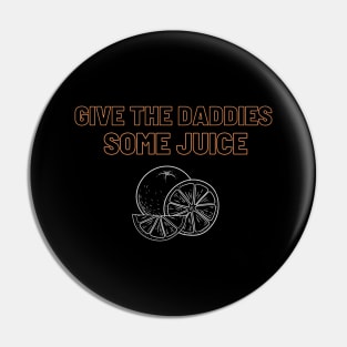 give the daddies some juice, 2024 new years eve Pin