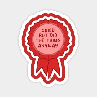 Cried but did the thing anyway red ~ Badge of honor Magnet