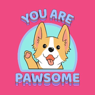 You are Pawsome Corgi Dog T-Shirt