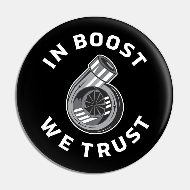 Boost We Trust | Turbocharger Gift for Tuner, Turbo & Car Enthusiast Pin by qwertydesigns