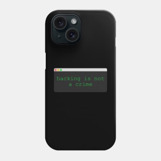 Hacking is not a Crime Phone Case