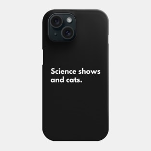 Science shows and cats Phone Case