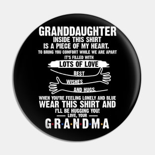 Granddaughter Inside This Shirt Is A Piece Of My Heart Pin