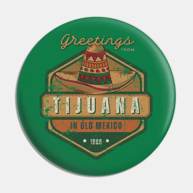 Greetings From Tijuana 1889 Vintage Pin by Sultanjatimulyo exe