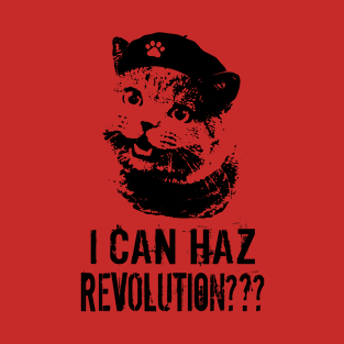 I can haz revolution??? T-Shirt