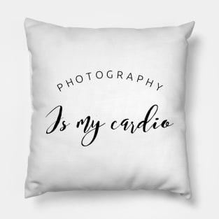 Photography is my cardio text design for photographers Pillow