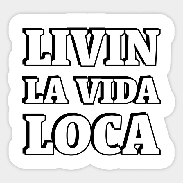 Livin La Vida Loca Spanish Words Sticker Teepublic Au