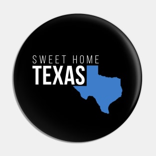 Texas Sweet Home Pin