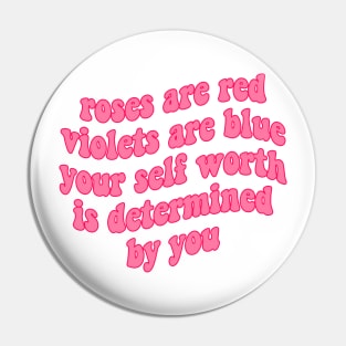 Roses Are Red Violets Are Blue Your Self Worth Pin