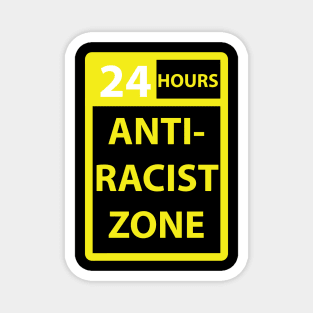 24 hours anti racist zone Magnet