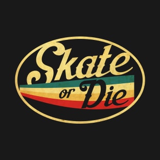 Skate or DIe T-Shirt